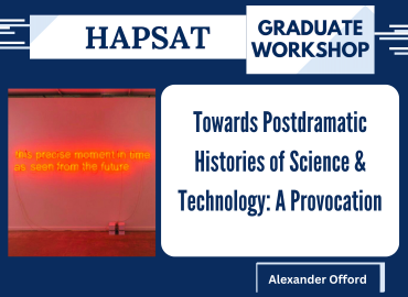 The top section features the HAPSAT Society logo and the text &amp;quot;Graduate Workshops&amp;quot; on a dark blue background. Below, the left side shows an artwork—a neon sign glowing red with the text, &amp;quot;this precise moment in time as seen from the future.&amp;quot; 