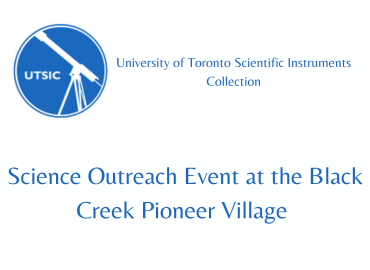 Science Outreach Event at the Black Creek Pioneer Village